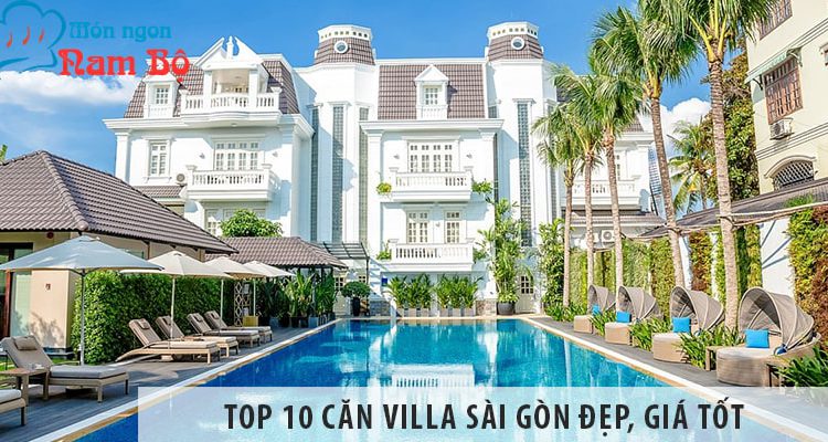 Top 10 căn Villa Sài Gòn đẹp, giá tốt nên thử nhất năm 2023